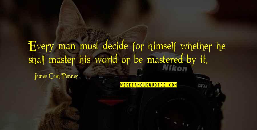 Receite Quotes By James Cash Penney: Every man must decide for himself whether he Receite Quotes By James Cash Penney: Every man must decide for himself whether he