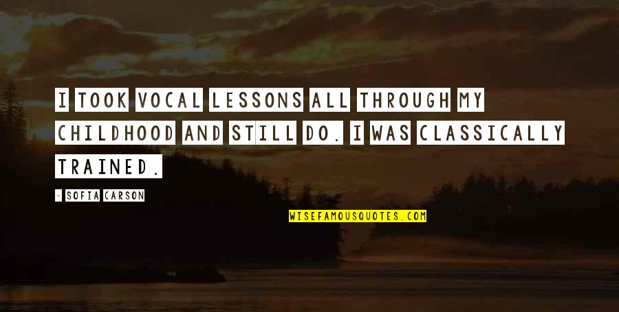 Receivables Quotes By Sofia Carson: I took vocal lessons all through my childhood Receivables Quotes By Sofia Carson: I took vocal lessons all through my childhood