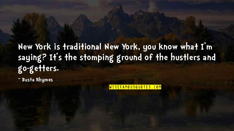 Receiv'd Quotes By Busta Rhymes: New York is traditional New York, you know