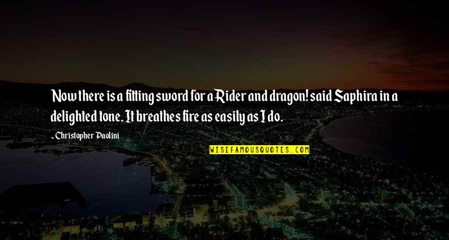 Receiv'd Quotes By Christopher Paolini: Now there is a fitting sword for a Receiv'd Quotes By Christopher Paolini: Now there is a fitting sword for a