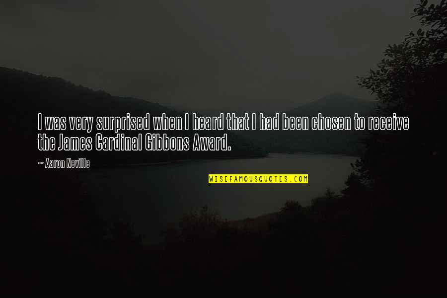 Receive Award Quotes By Aaron Neville: I was very surprised when I heard that Receive Award Quotes By Aaron Neville: I was very surprised when I heard that