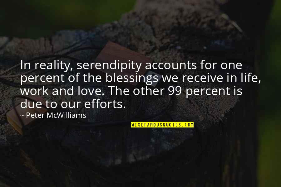 Receive Blessings Quotes By Peter McWilliams: In reality, serendipity accounts for one percent of