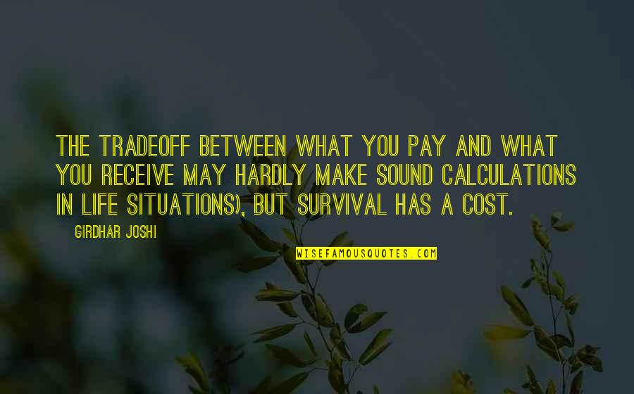 Receive But Quotes By Girdhar Joshi: The tradeoff between what you pay and what