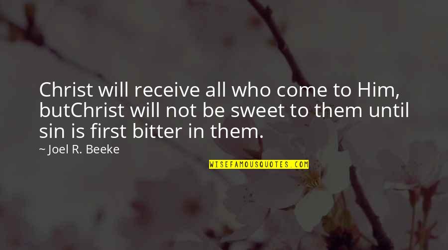 Receive But Quotes By Joel R. Beeke: Christ will receive all who come to Him,