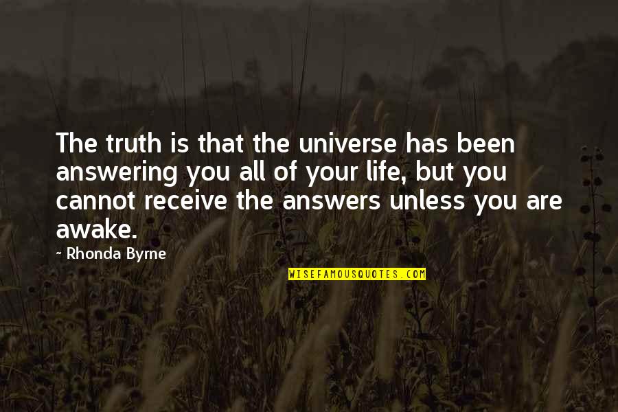 Receive But Quotes By Rhonda Byrne: The truth is that the universe has been
