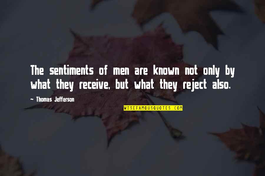 Receive But Quotes By Thomas Jefferson: The sentiments of men are known not only