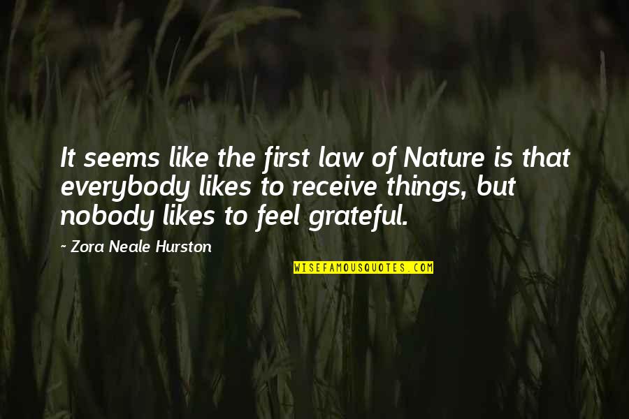 Receive But Quotes By Zora Neale Hurston: It seems like the first law of Nature