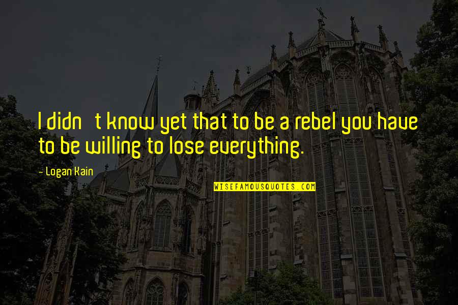 Receive Flowers Quotes By Logan Kain: I didn't know yet that to be a