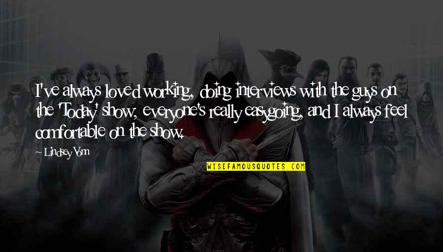 Receive Free Daily Quotes By Lindsey Vonn: I've always loved working, doing interviews with the Receive Free Daily Quotes By Lindsey Vonn: I've always loved working, doing interviews with the