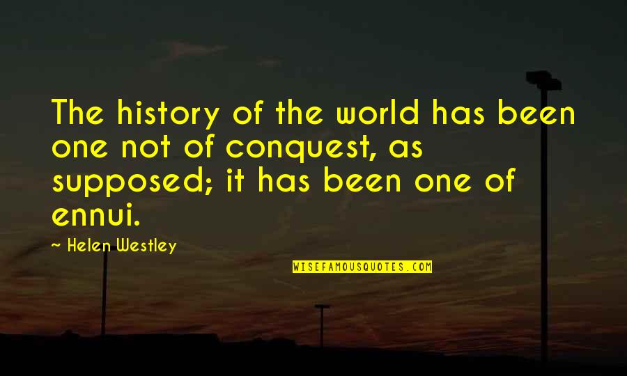 Received Pronunciation Quotes By Helen Westley: The history of the world has been one