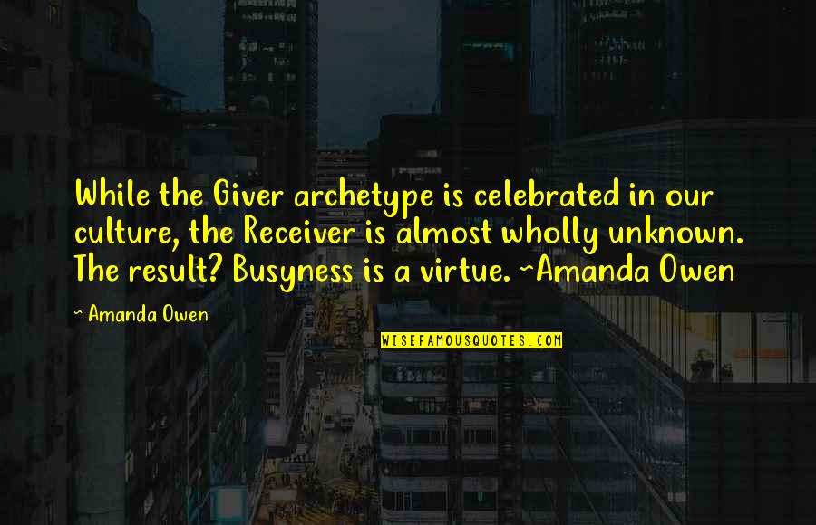 Receiver Quotes By Amanda Owen: While the Giver archetype is celebrated in our