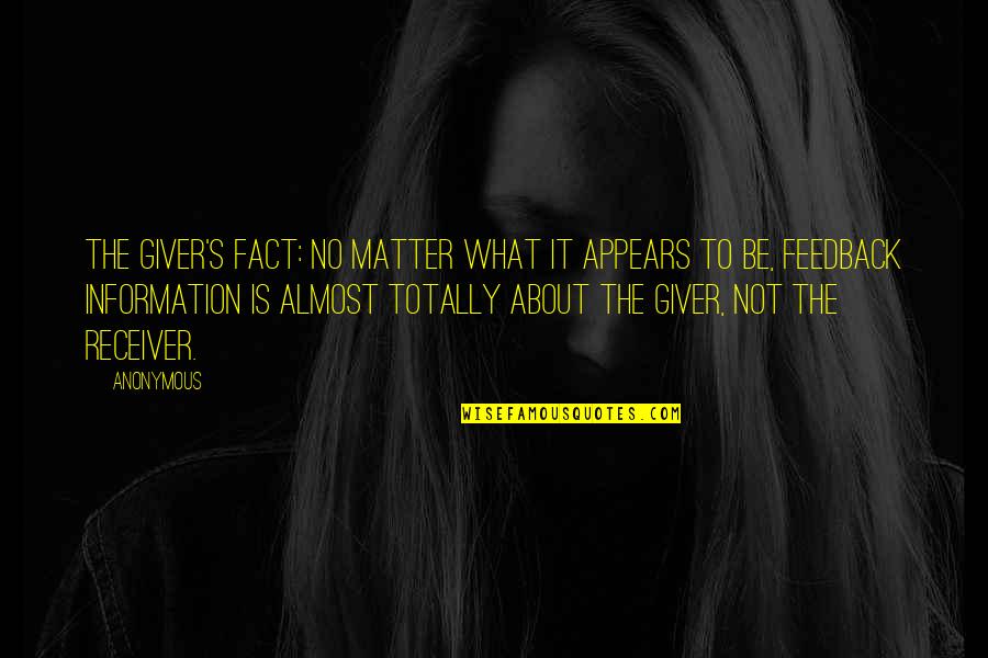 Receiver Quotes By Anonymous: The Giver's Fact: No matter what it appears