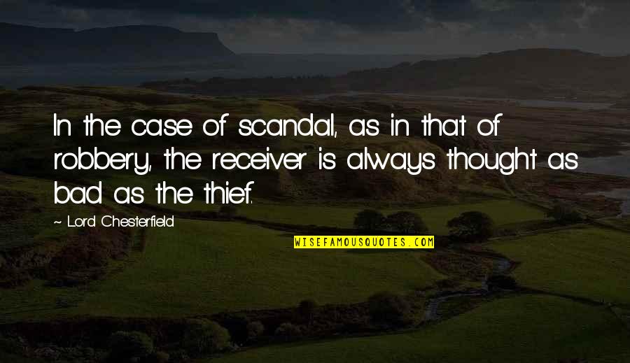 Receiver Quotes By Lord Chesterfield: In the case of scandal, as in that