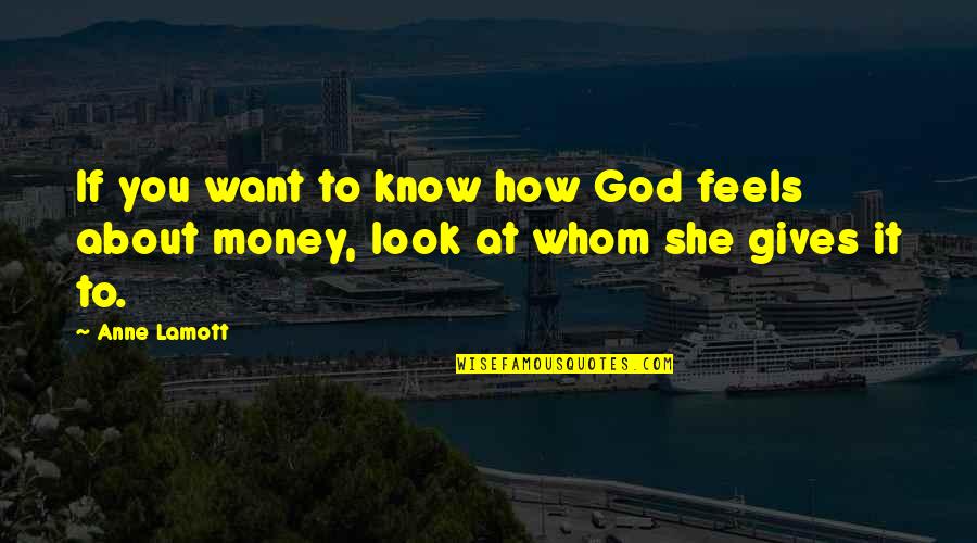 Receivers Quotes By Anne Lamott: If you want to know how God feels