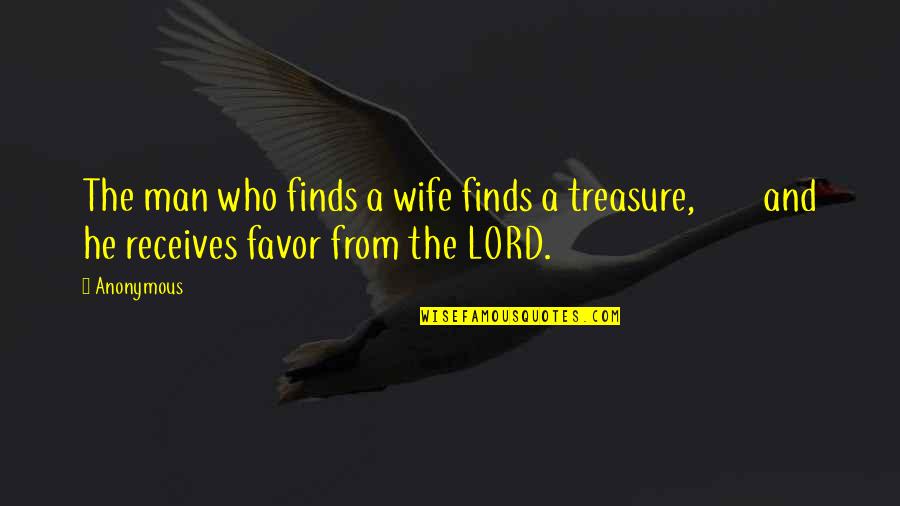 Receives Quotes By Anonymous: The man who finds a wife finds a