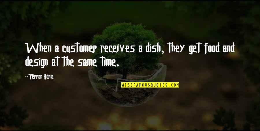 Receives Quotes By Ferran Adria: When a customer receives a dish, they get