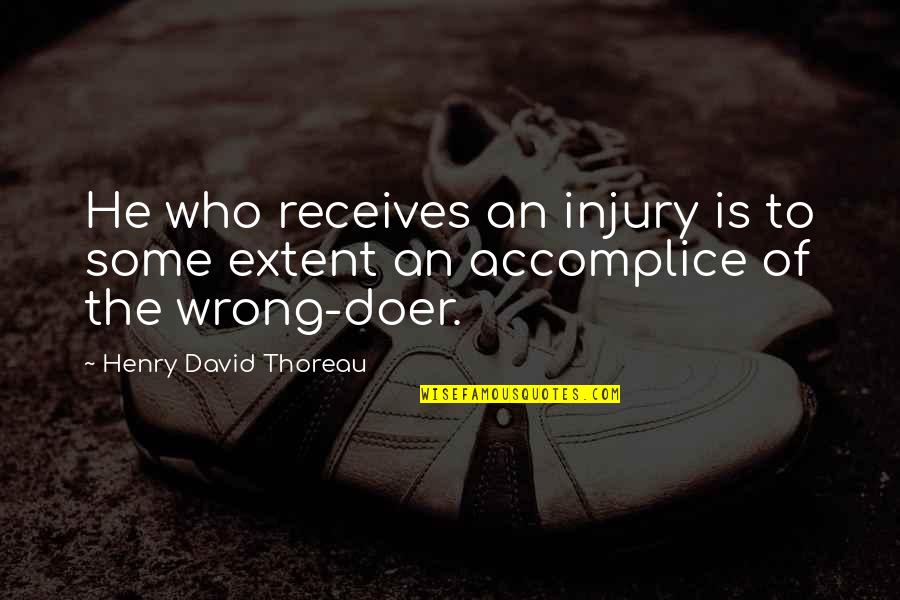 Receives Quotes By Henry David Thoreau: He who receives an injury is to some