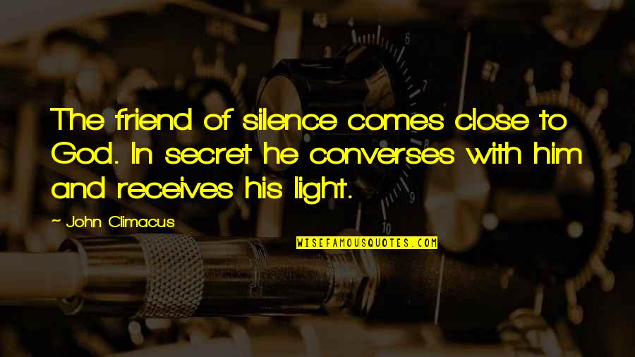 Receives Quotes By John Climacus: The friend of silence comes close to God.