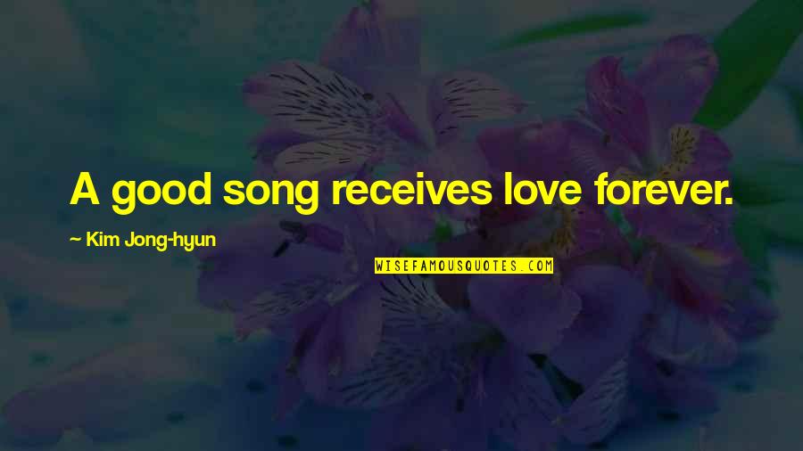 Receives Quotes By Kim Jong-hyun: A good song receives love forever.