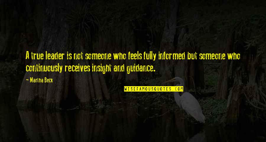 Receives Quotes By Martha Beck: A true leader is not someone who feels Receives Quotes By Martha Beck: A true leader is not someone who feels