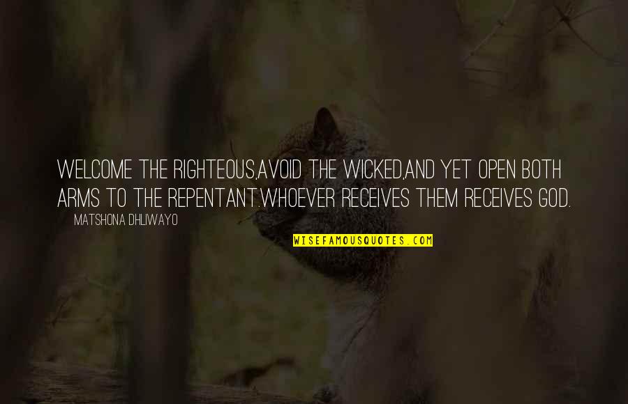 Receives Quotes By Matshona Dhliwayo: Welcome the righteous,avoid the wicked,and yet open both