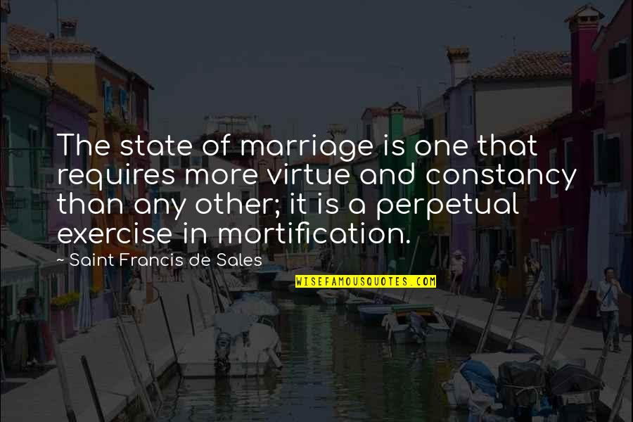 Receiving A Gift Quotes By Saint Francis De Sales: The state of marriage is one that requires
