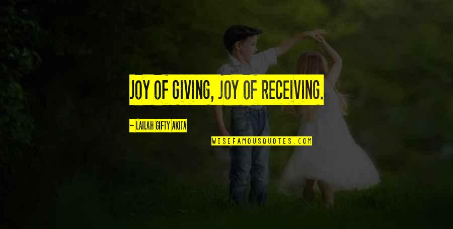 Receiving Kindness Quotes By Lailah Gifty Akita: Joy of giving, joy of receiving.