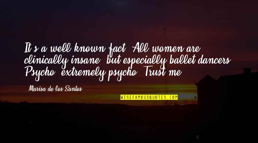 Receiving Positive Feedback Quotes By Marisa De Los Santos: It's a well-known fact. All women are clinically Receiving Positive Feedback Quotes By Marisa De Los Santos: It's a well-known fact. All women are clinically