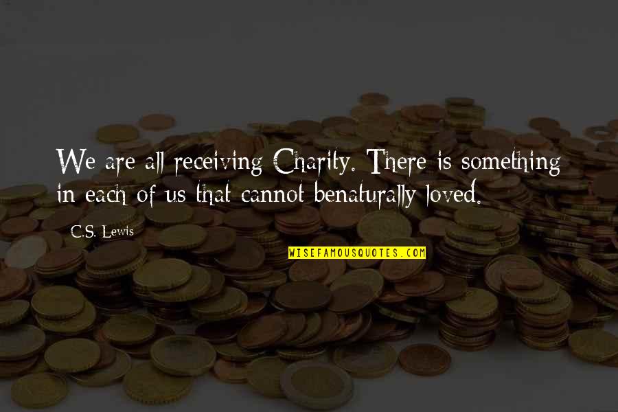 Receiving Quotes By C.S. Lewis: We are all receiving Charity. There is something