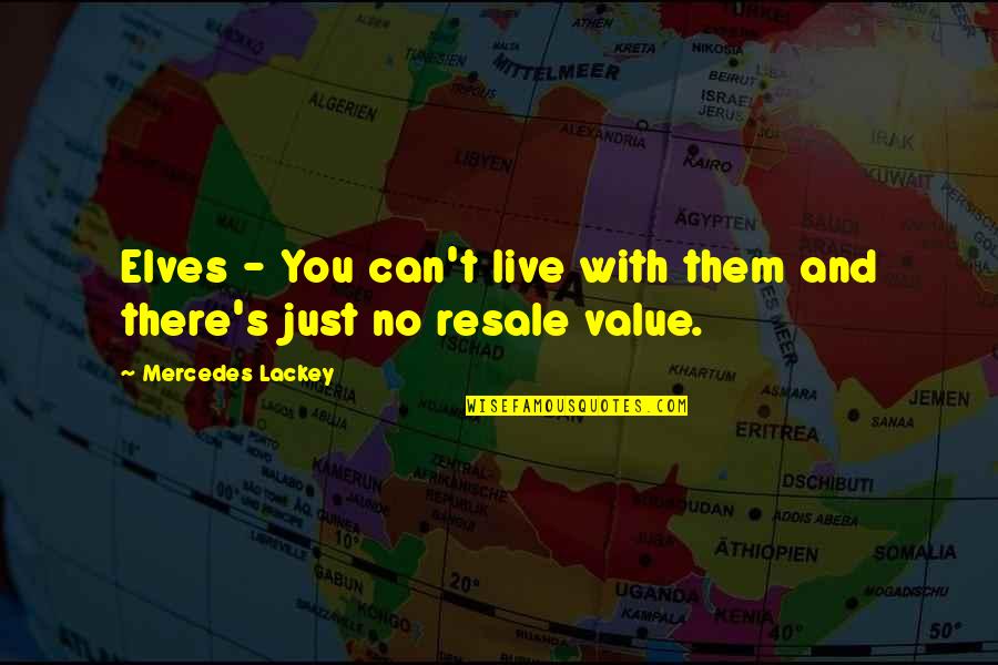 Receiving Thanks Quotes By Mercedes Lackey: Elves - You can't live with them and Receiving Thanks Quotes By Mercedes Lackey: Elves - You can't live with them and