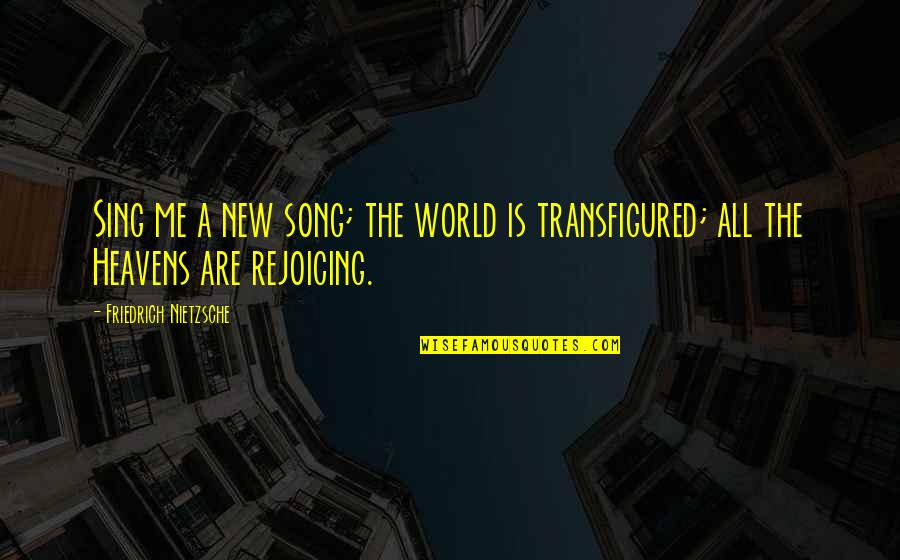 Recelo Means Quotes By Friedrich Nietzsche: Sing me a new song; the world is
