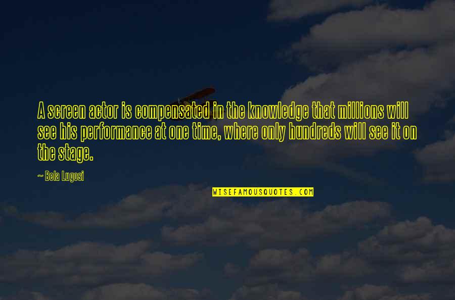 Recelosa Quotes By Bela Lugosi: A screen actor is compensated in the knowledge Recelosa Quotes By Bela Lugosi: A screen actor is compensated in the knowledge