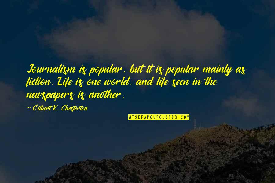 Recelosa Quotes By Gilbert K. Chesterton: Journalism is popular, but it is popular mainly Recelosa Quotes By Gilbert K. Chesterton: Journalism is popular, but it is popular mainly