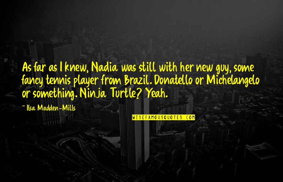 Recelosa Quotes By Ilsa Madden-Mills: As far as I knew, Nadia was still Recelosa Quotes By Ilsa Madden-Mills: As far as I knew, Nadia was still