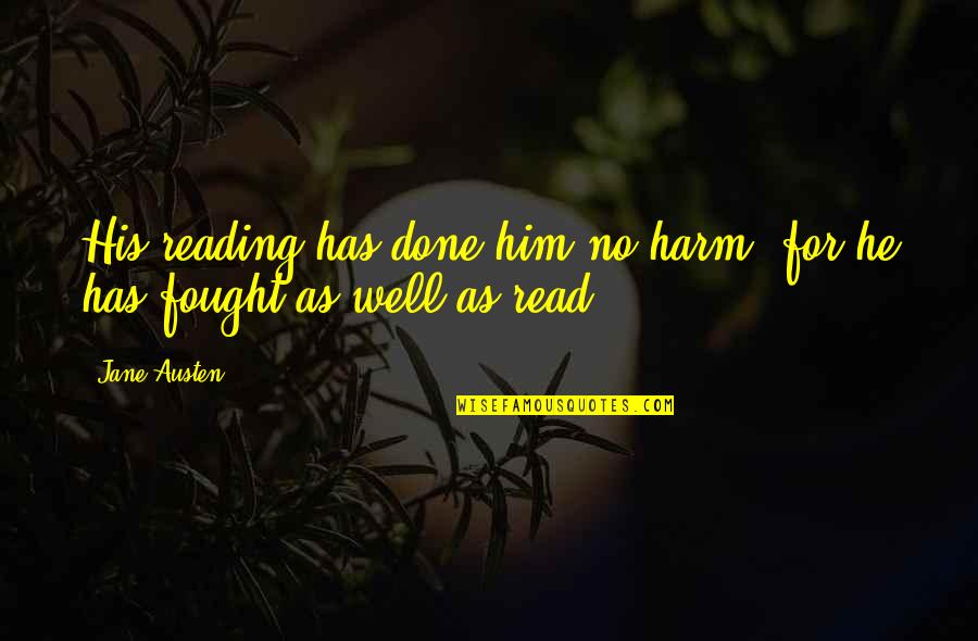 Recent Christmas Movie Quotes By Jane Austen: His reading has done him no harm, for