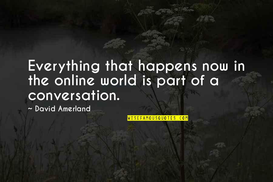 Recent Funny Marriage Quotes By David Amerland: Everything that happens now in the online world