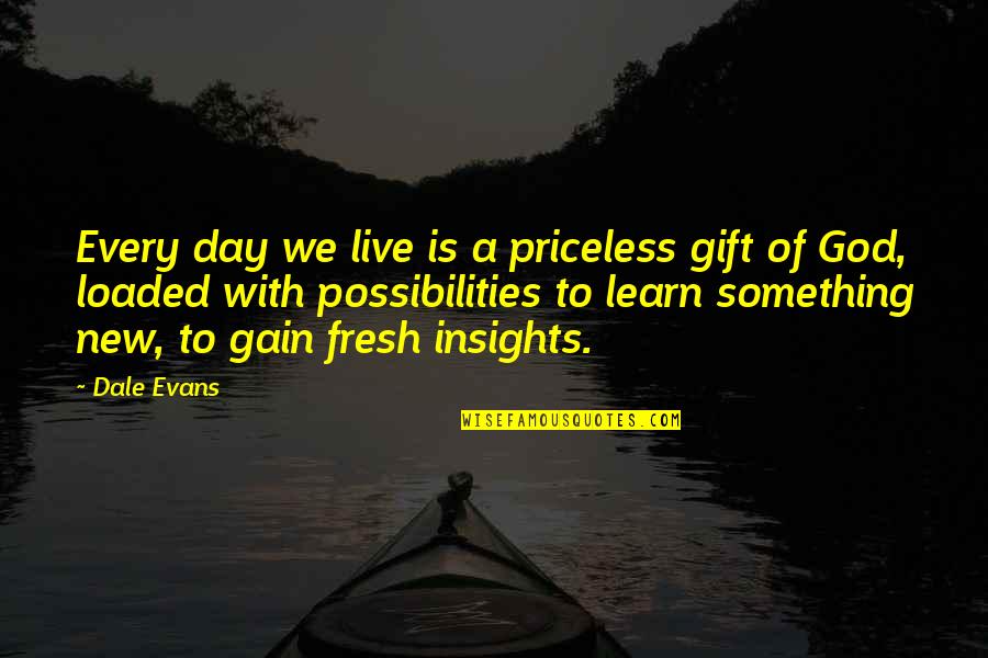 Recent Highlights Love Quotes By Dale Evans: Every day we live is a priceless gift