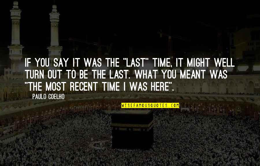 Recent Inspirational Quotes By Paulo Coelho: If you say it was the "last" time,