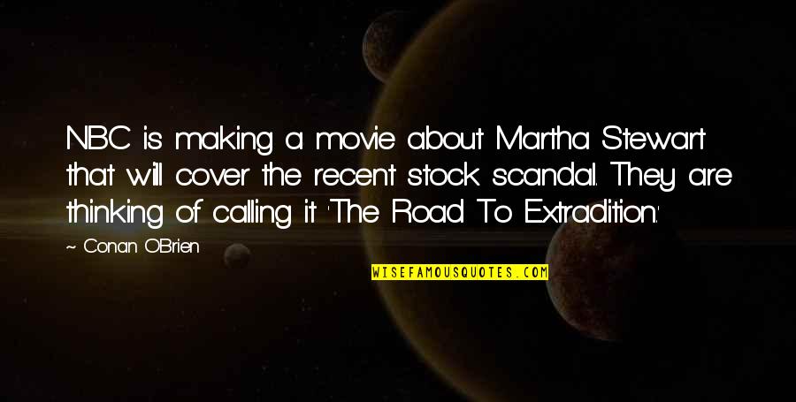 Recent Movie Quotes By Conan O'Brien: NBC is making a movie about Martha Stewart Recent Movie Quotes By Conan O'Brien: NBC is making a movie about Martha Stewart