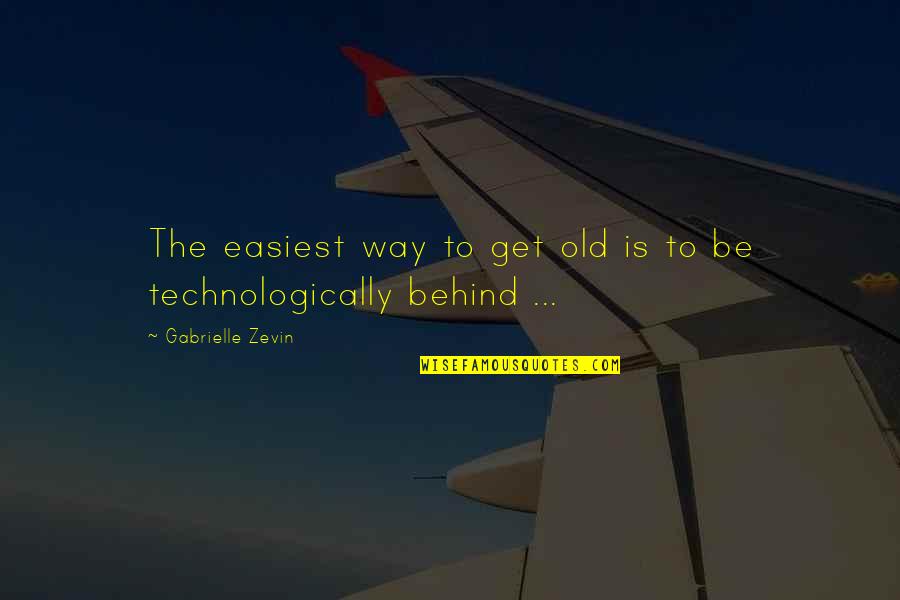 Recent Shootings Quotes By Gabrielle Zevin: The easiest way to get old is to Recent Shootings Quotes By Gabrielle Zevin: The easiest way to get old is to