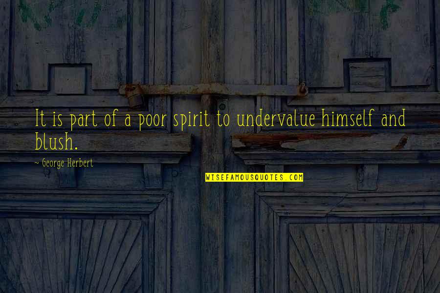 Recent Shootings Quotes By George Herbert: It is part of a poor spirit to Recent Shootings Quotes By George Herbert: It is part of a poor spirit to