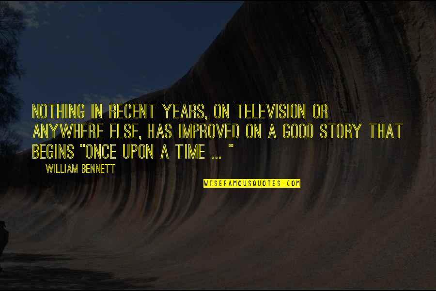 Recent Years Quotes By William Bennett: Nothing in recent years, on television or anywhere