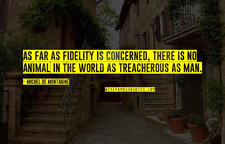 Recenters In Denver Quotes By Michel De Montaigne: As far as fidelity is concerned, there is