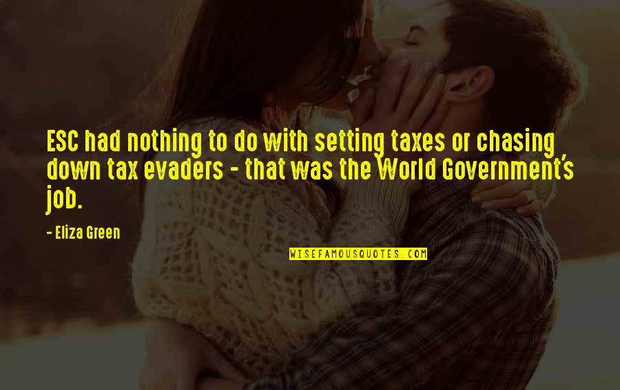 Recently Added Famous Quotes By Eliza Green: ESC had nothing to do with setting taxes