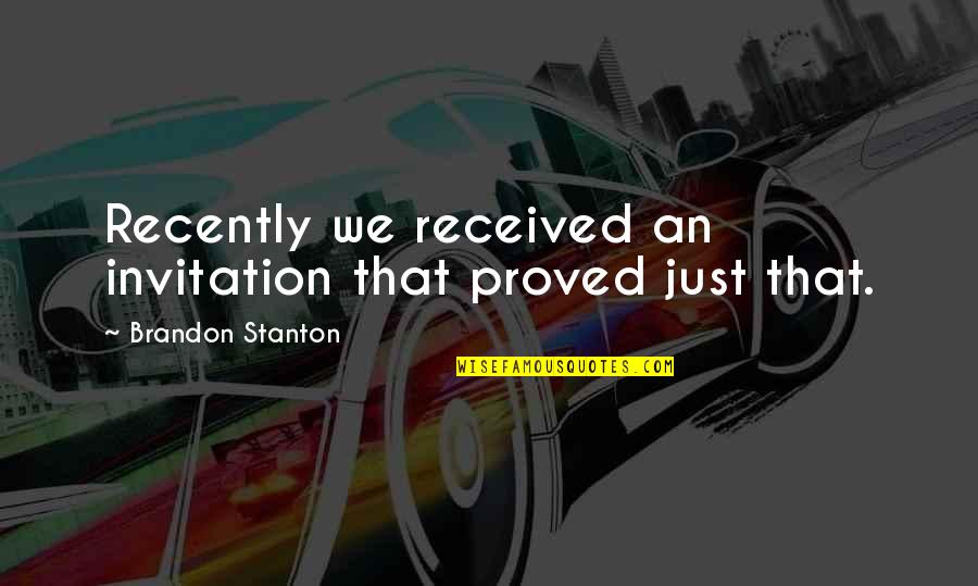 Recently Quotes By Brandon Stanton: Recently we received an invitation that proved just