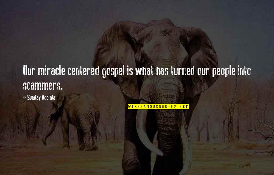 Recentness Thesaurus Quotes By Sunday Adelaja: Our miracle centered gospel is what has turned