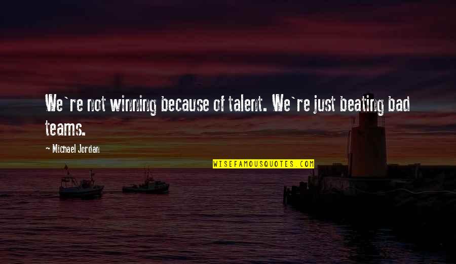 Recepcion Definicion Quotes By Michael Jordan: We're not winning because of talent. We're just Recepcion Definicion Quotes By Michael Jordan: We're not winning because of talent. We're just