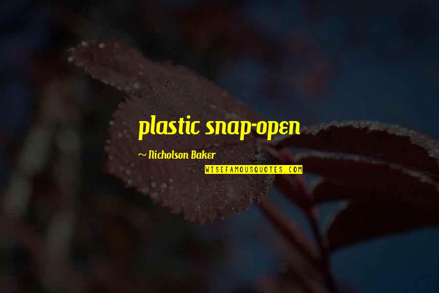 Receptacle Extenders Quotes By Nicholson Baker: plastic snap-open