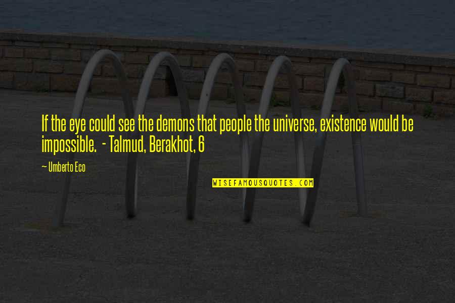 Receptacle Extenders Quotes By Umberto Eco: If the eye could see the demons that
