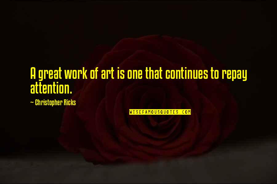 Receptaculo Quotes By Christopher Ricks: A great work of art is one that Receptaculo Quotes By Christopher Ricks: A great work of art is one that